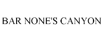 BAR NONE'S CANYON
