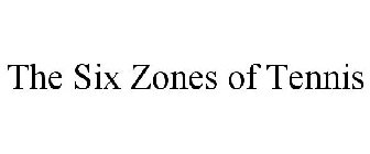 THE SIX ZONES OF TENNIS