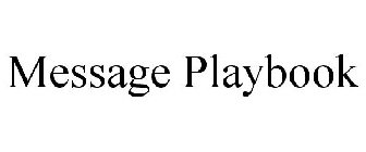 MESSAGE PLAYBOOK