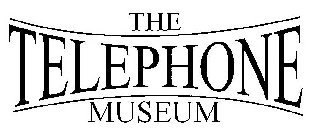 THE TELEPHONE MUSEUM