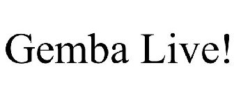 GEMBA LIVE!