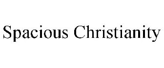 SPACIOUS CHRISTIANITY