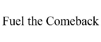 FUEL THE COMEBACK