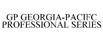 GP GEORGIA-PACIFIC PROFESSIONAL SERIES