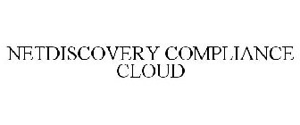 NETDISCOVERY COMPLIANCE CLOUD