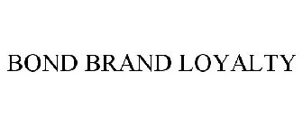 BOND BRAND LOYALTY