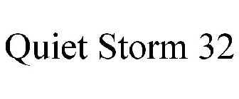 QUIET STORM 32
