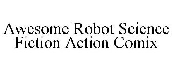 AWESOME ROBOT SCIENCE FICTION ACTION COMIX