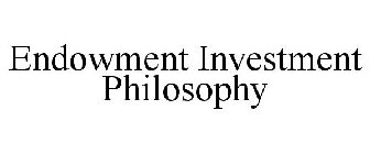 ENDOWMENT INVESTMENT PHILOSOPHY