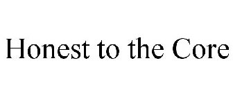 HONEST TO THE CORE