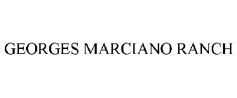 GEORGES MARCIANO RANCH