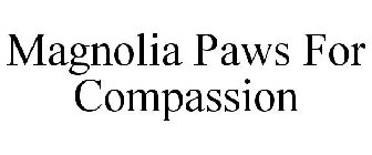 MAGNOLIA PAWS FOR COMPASSION