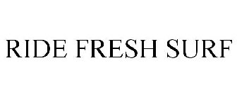 RIDE FRESH SURF