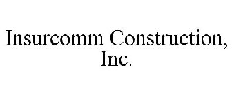 INSURCOMM CONSTRUCTION, INC.