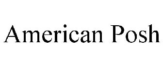 AMERICAN POSH