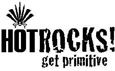 HOTROCKS! GET PRIMITIVE