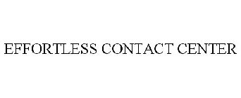 EFFORTLESS CONTACT CENTER