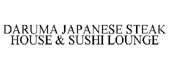 DARUMA JAPANESE STEAK HOUSE & SUSHI LOUNGE