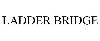 LADDER BRIDGE