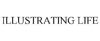 ILLUSTRATING LIFE