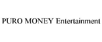 PURO MONEY ENTERTAINMENT
