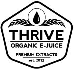 THRIVE ORGANIC E-JUICE PREMIUM EXTRACTS EST. 2012EST. 2012