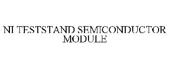 NI TESTSTAND SEMICONDUCTOR MODULE