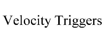 VELOCITY TRIGGERS