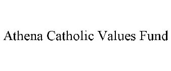 ATHENA CATHOLIC VALUES FUND