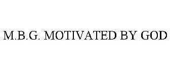 M.B.G. MOTIVATED BY GOD