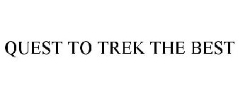 QUEST TO TREK THE BEST