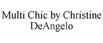 MULTI CHIC BY CHRISTINE DEANGELO