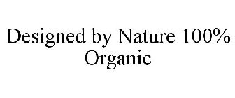 DESIGNED BY NATURE 100% ORGANIC