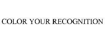 COLOR YOUR RECOGNITION