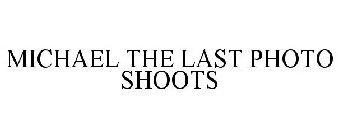 MICHAEL THE LAST PHOTO SHOOTS