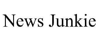 NEWS JUNKIE