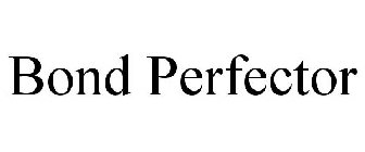 BOND PERFECTOR