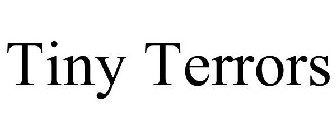 TINY TERRORS