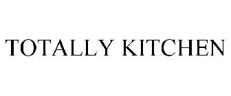 TOTALLY KITCHEN