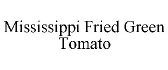 MISSISSIPPI FRIED GREEN TOMATO