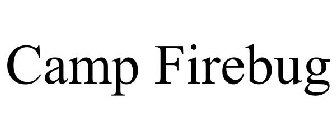 CAMP FIREBUG