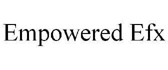 EMPOWERED EFX