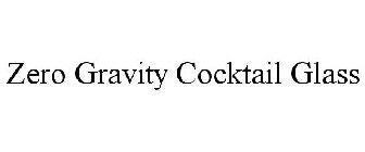 ZERO GRAVITY COCKTAIL GLASS