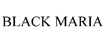BLACK MARIA