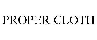 PROPER CLOTH