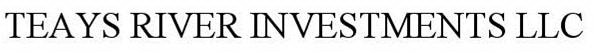 TEAYS RIVER INVESTMENTS LLC