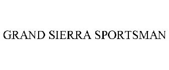 GRAND SIERRA SPORTSMAN
