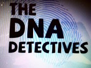 THE DNA DETECTIVES