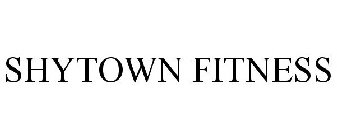 SHYTOWN FITNESS