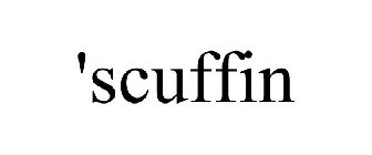 'SCUFFIN